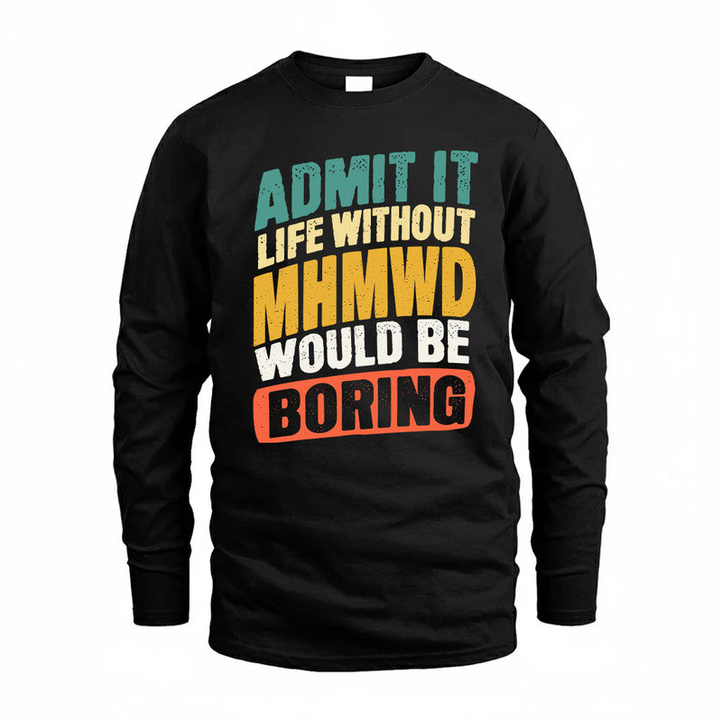 MHMWD TP88-K4-229–Personalized Funny Quote Apparel “Life Without NAME Would Be Boring”