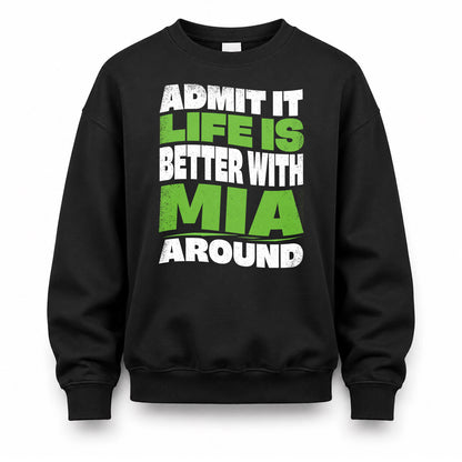 MIA KTT19-K098-189 – Personalized Funny Quote Apparel “Admit It, Life Is Better With NAME Around”