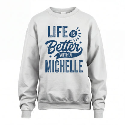 MICHELLE HH88-K2–Personalized Name Quote T-Shirt Life Is Better With Unisex Gift