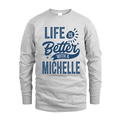 MICHELLE HH88-K2–Personalized Name Quote T-Shirt Life Is Better With Unisex Gift