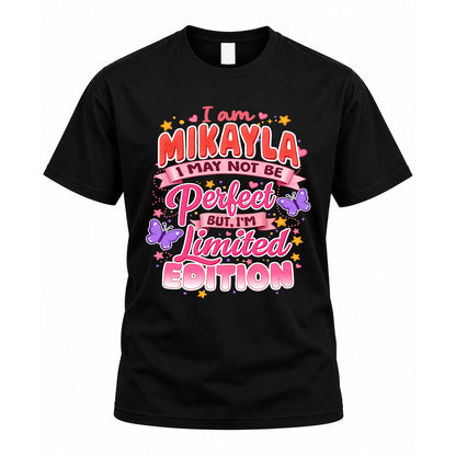 MIKAYLA TT42 Personalized Shirt – I May Not Be Perfect, But I’m Limited Edition