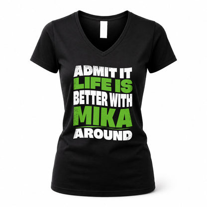 MIKA KTT19-K098-189 – Personalized Funny Quote Apparel “Admit It, Life Is Better With NAME Around”
