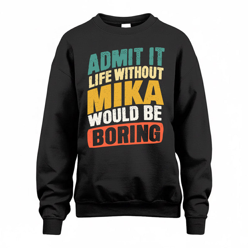 MIKA TP88-K4-229–Personalized Funny Quote Apparel “Life Without NAME Would Be Boring”