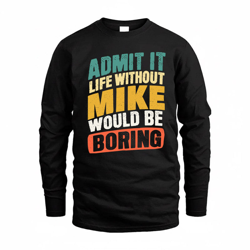 MIKE TP88-K4-229–Personalized Funny Quote Apparel “Life Without NAME Would Be Boring”