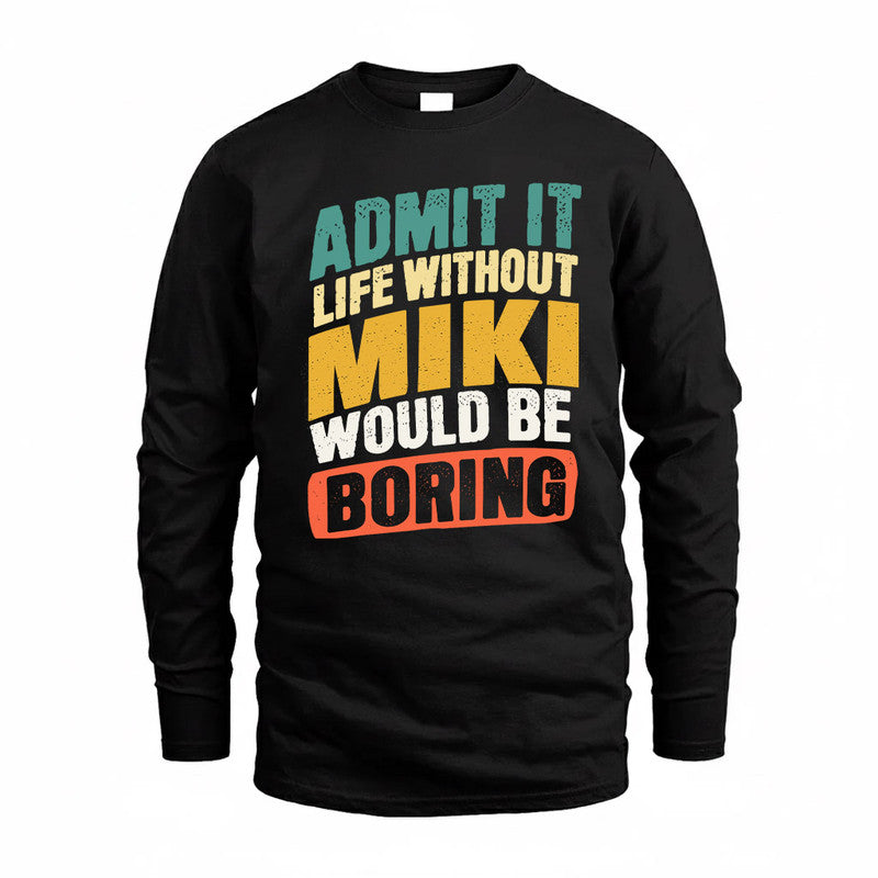 MIKI TP88-K4-229–Personalized Funny Quote Apparel “Life Without NAME Would Be Boring”