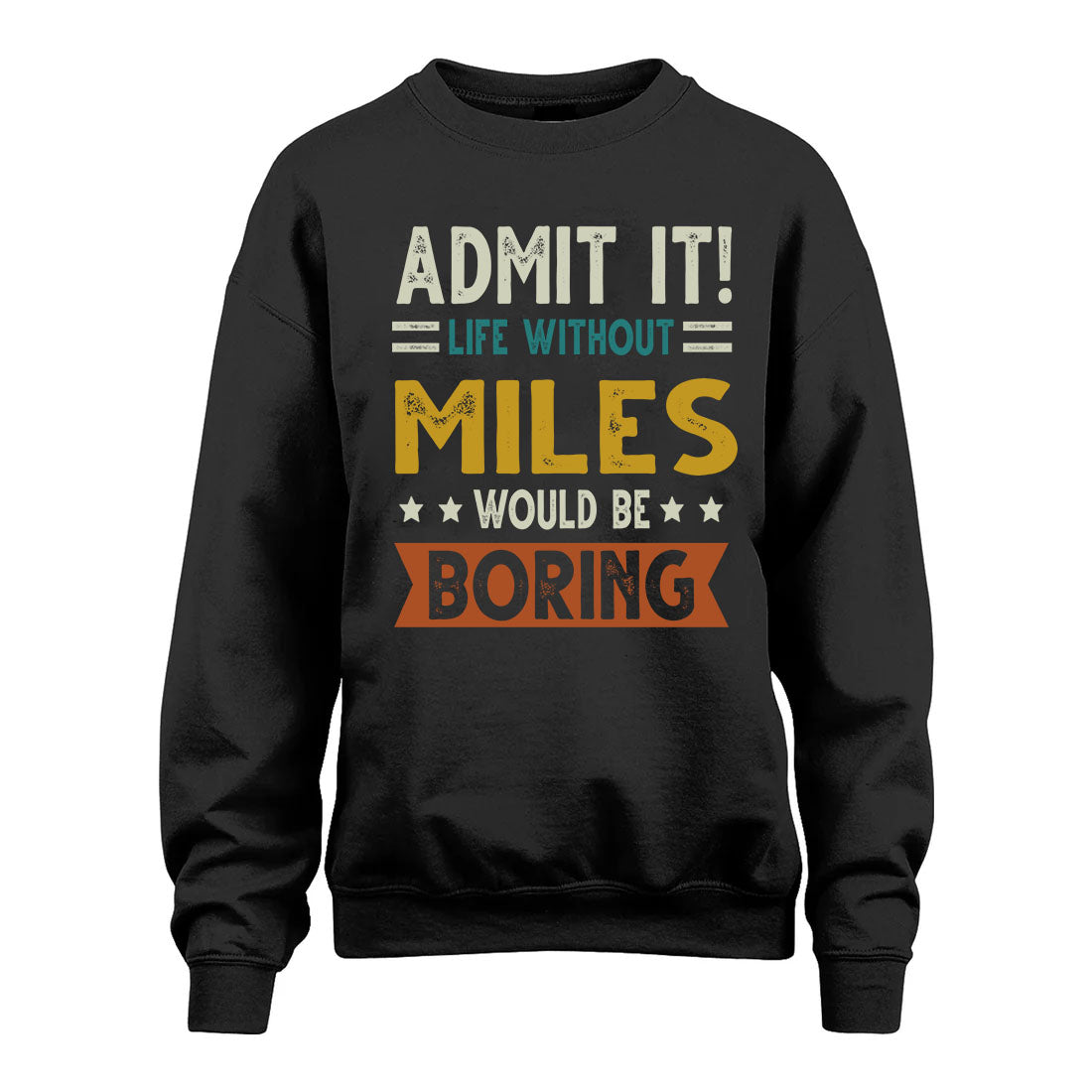 MILES HH88-K2–Personalized Funny Quote Apparel “Life Without NAME Would Be Boring”