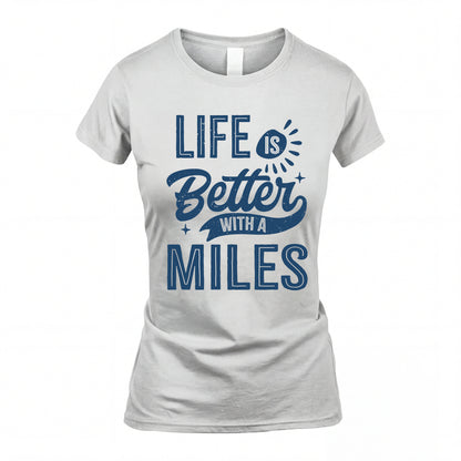 MILES HH88-K2–Personalized Name Quote T-Shirt Life Is Better With Unisex Gift