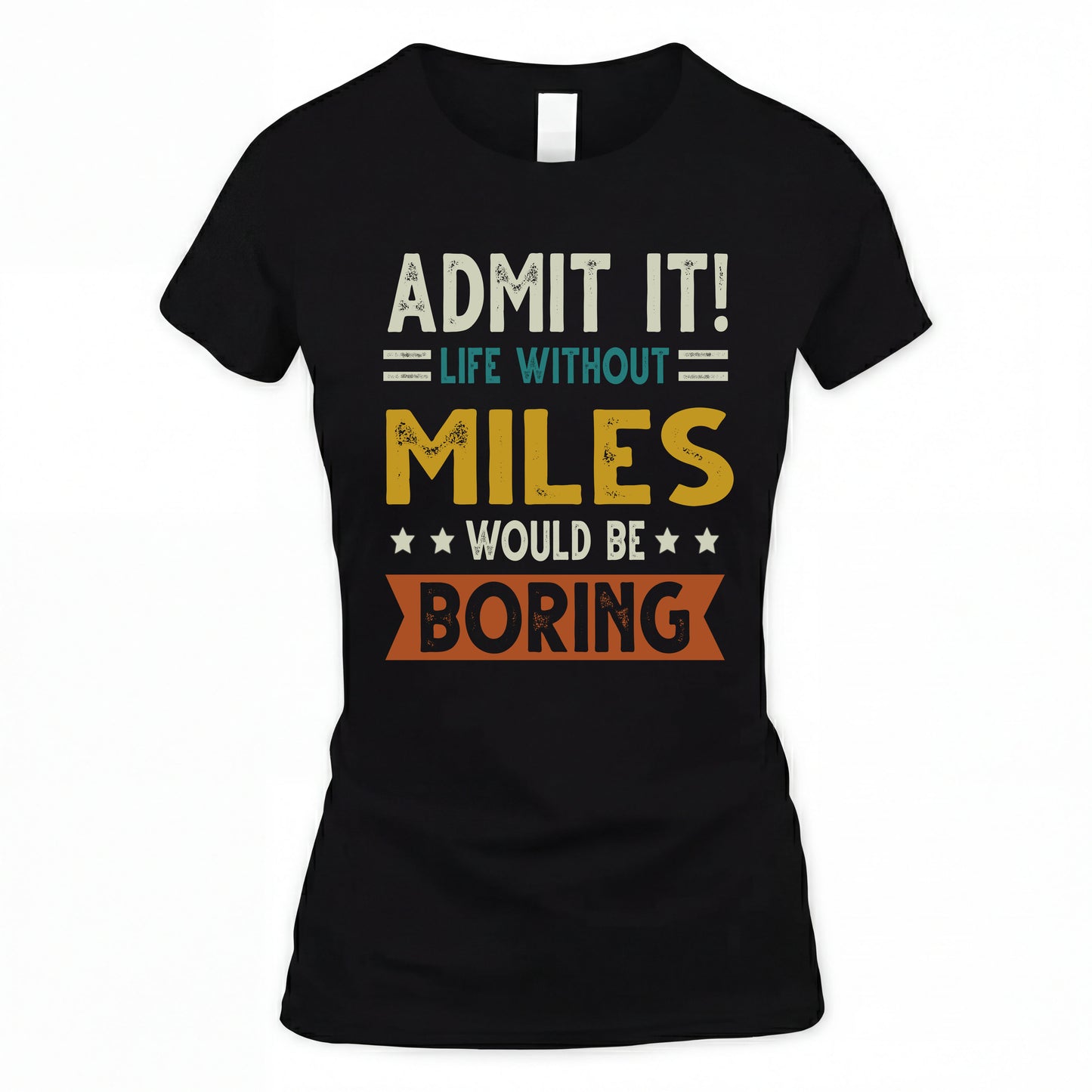 MILES HH88-K2–Personalized Funny Quote Apparel “Life Without NAME Would Be Boring”