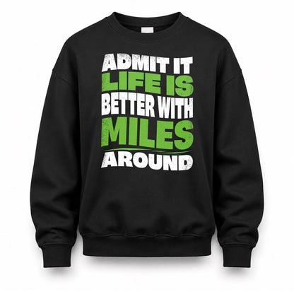 MILES KTT19-K098-189 – Personalized Funny Quote Apparel “Admit It, Life Is Better With NAME Around”