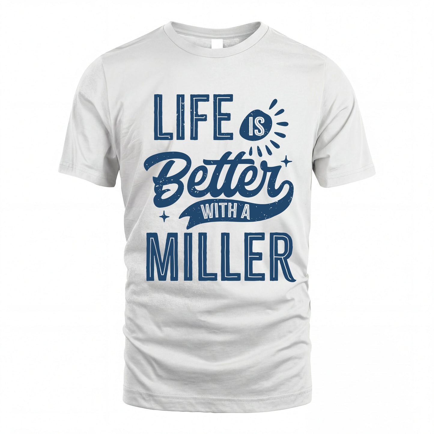 MILLER HH88-K2–Personalized Name Quote T-Shirt Life Is Better With Unisex Gift