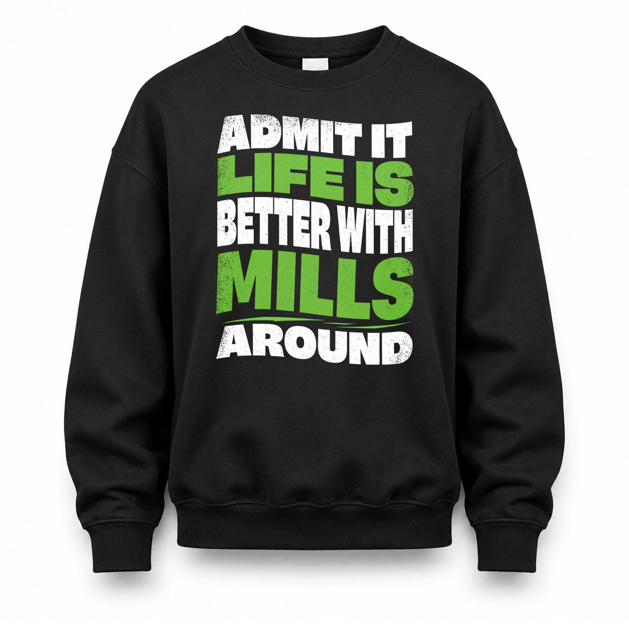 MILLS KTT19-K098-189 – Personalized Funny Quote Apparel “Admit It, Life Is Better With NAME Around”