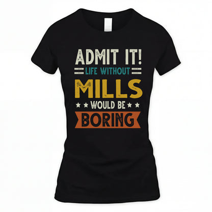 MILLS HH88-K2–Personalized Funny Quote Apparel “Life Without NAME Would Be Boring”
