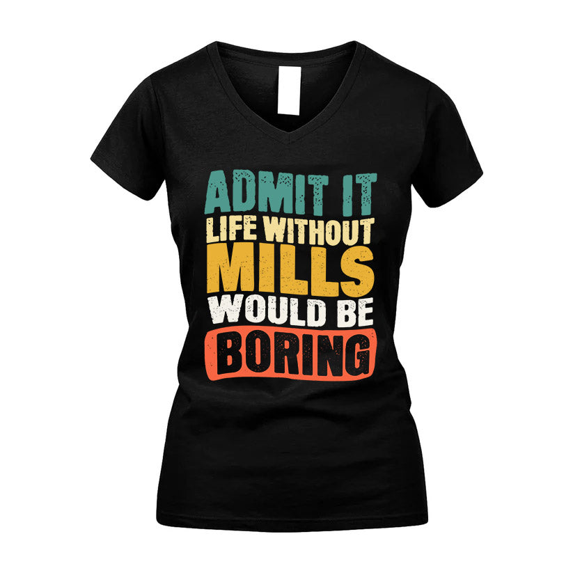 MILLS KTT28-AMER50-111–Personalized Funny Quote Apparel “Life Without NAME Would Be Boring”