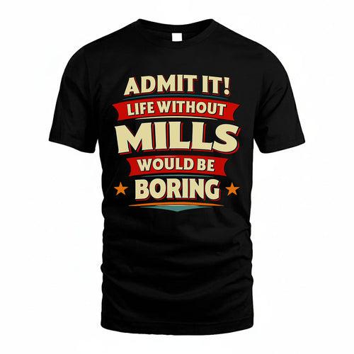MILLS HH88-K2-106–Personalized Funny Quote Apparel “Life Without NAME Would Be Boring”