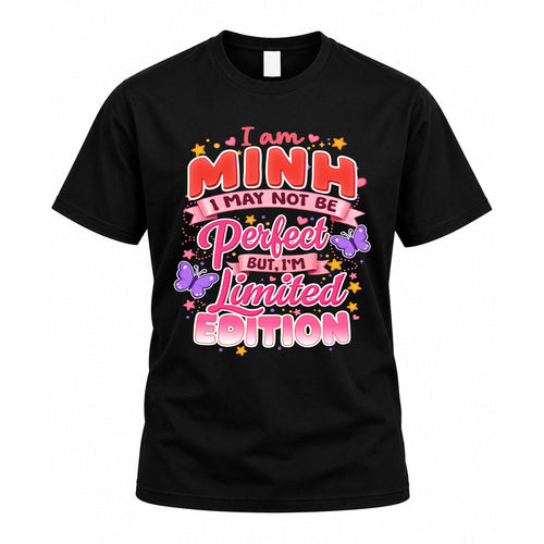 MINH TT42 Personalized Shirt – I May Not Be Perfect, But I’m Limited Edition