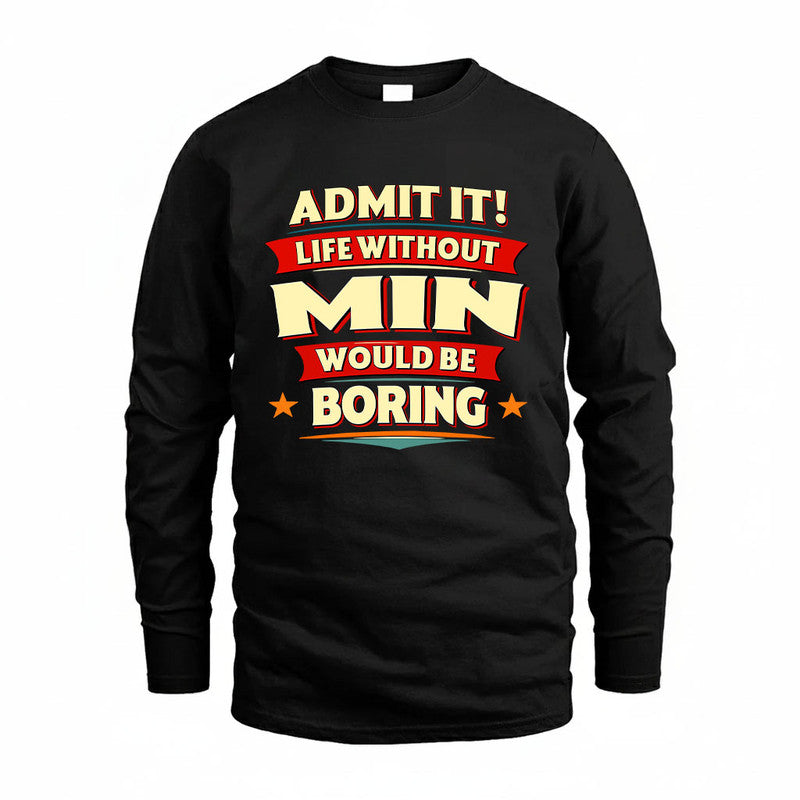 MIN HH88-K2-106–Personalized Funny Quote Apparel “Life Without NAME Would Be Boring”
