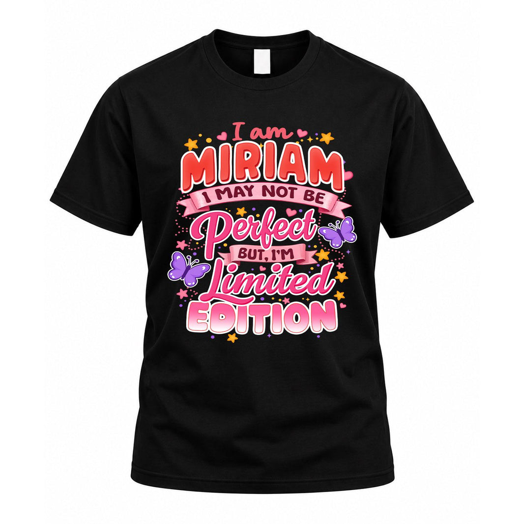MIRIAM TT42 Personalized Shirt – I May Not Be Perfect, But I’m Limited Edition