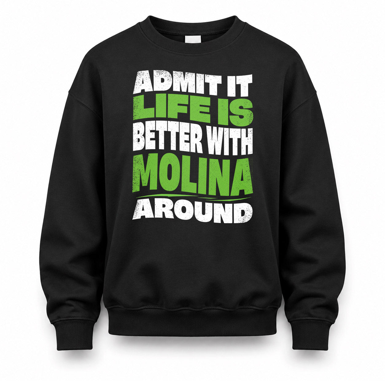 MOLINA KTT19-K098-189 – Personalized Funny Quote Apparel “Admit It, Life Is Better With NAME Around”