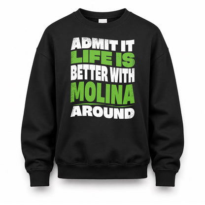 MOLINA KTT19-K098-189 – Personalized Funny Quote Apparel “Admit It, Life Is Better With NAME Around”