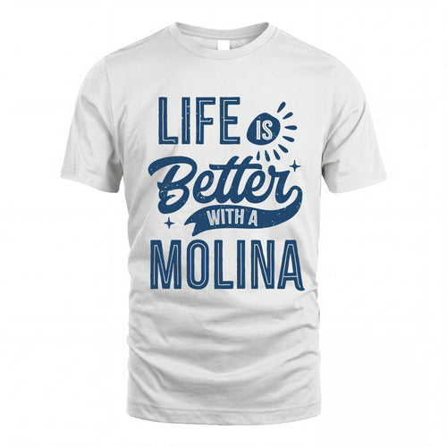 MOLINA HH88-K2–Personalized Name Quote T-Shirt Life Is Better With Unisex Gift