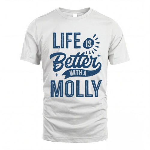 MOLLY HH88-K2–Personalized Name Quote T-Shirt Life Is Better With Unisex Gift