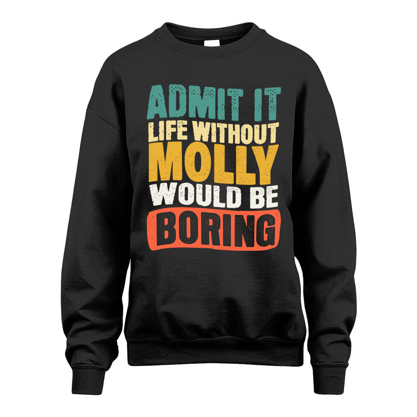 MOLLY KTT28-AMER50-111–Personalized Funny Quote Apparel “Life Without NAME Would Be Boring”