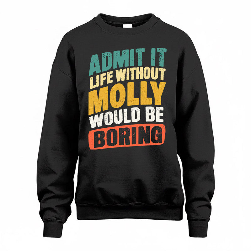 MOLLY TP88-K4-229–Personalized Funny Quote Apparel “Life Without NAME Would Be Boring”