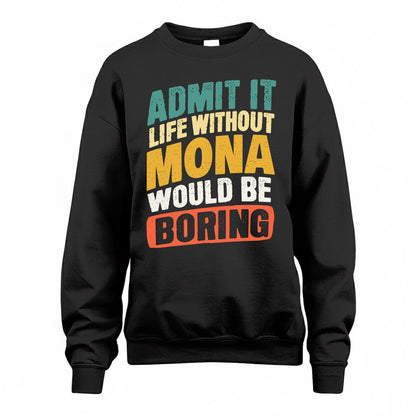 MONA TP88-K4-229–Personalized Funny Quote Apparel “Life Without NAME Would Be Boring”