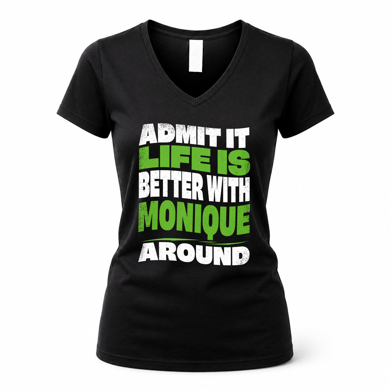 MONIQUE KTT19-K098-189 – Personalized Funny Quote Apparel “Admit It, Life Is Better With NAME Around”
