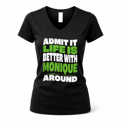MONIQUE KTT19-K098-189 – Personalized Funny Quote Apparel “Admit It, Life Is Better With NAME Around”