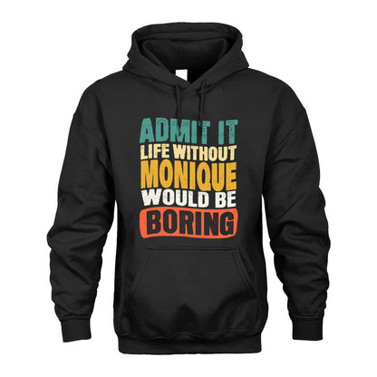 MONIQUE KTT28-AMER50-111–Personalized Funny Quote Apparel “Life Without NAME Would Be Boring”