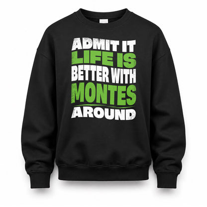 MONTES KTT19-K098-189 – Personalized Funny Quote Apparel “Admit It, Life Is Better With NAME Around”