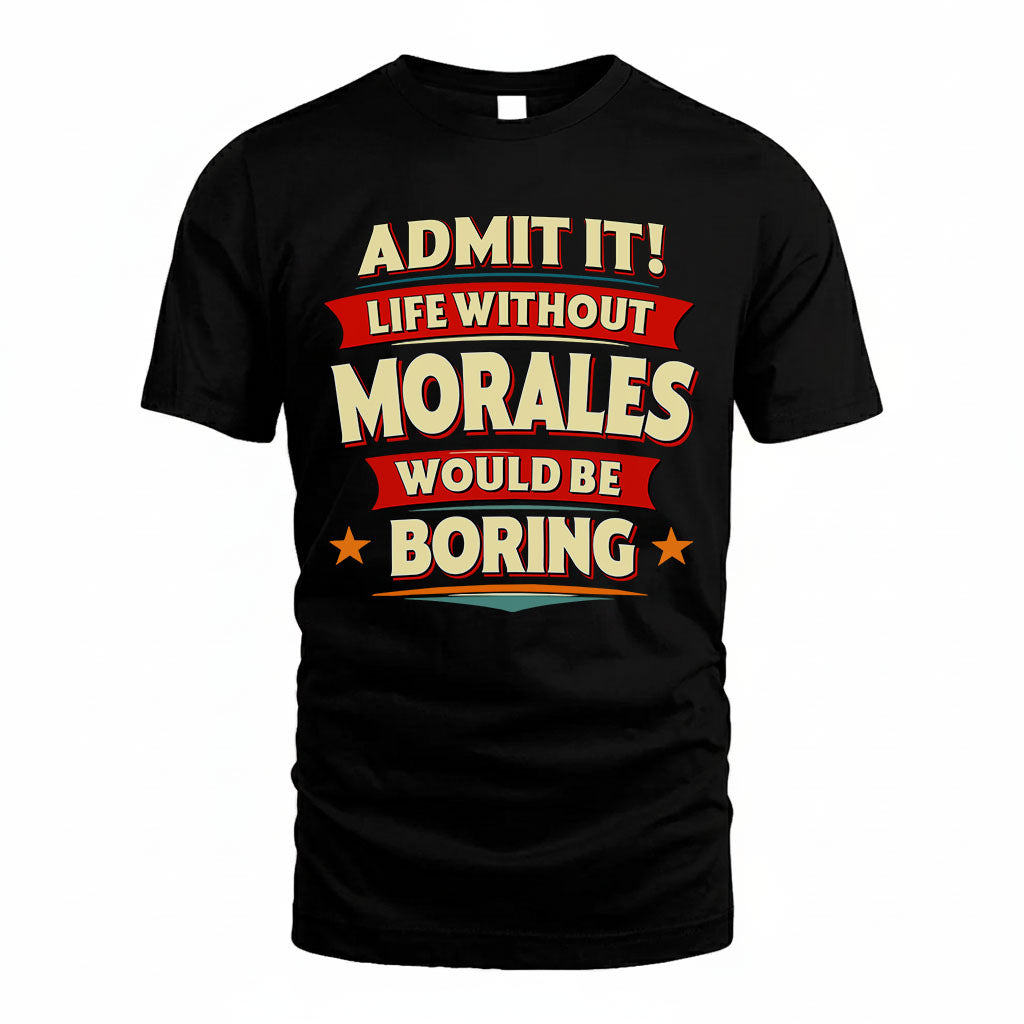 MORALES HH88-K2-106–Personalized Funny Quote Apparel “Life Without NAME Would Be Boring”