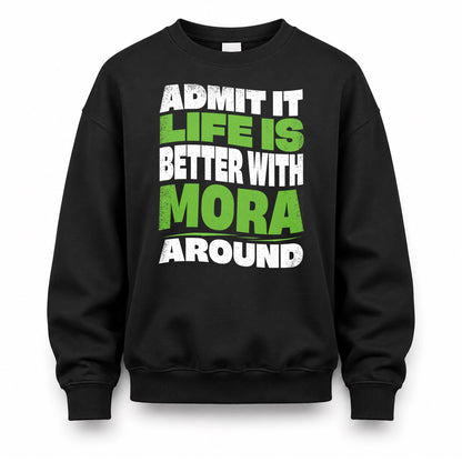 MORA KTT19-K098-189 – Personalized Funny Quote Apparel “Admit It, Life Is Better With NAME Around”