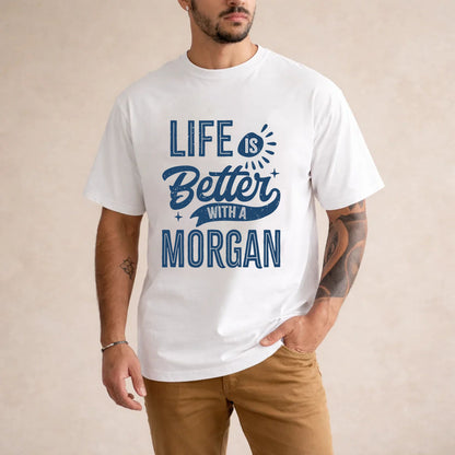 MORGAN HH88-K2–Personalized Name Quote T-Shirt Life Is Better With Unisex Gift