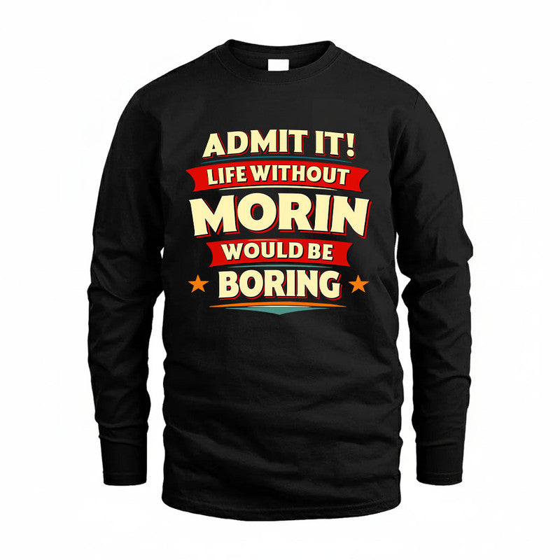 MORIN HH88-K2-106–Personalized Funny Quote Apparel “Life Without NAME Would Be Boring”