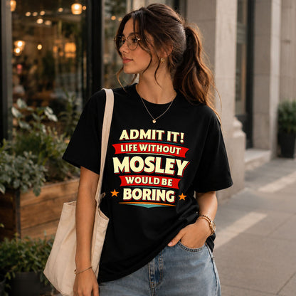 MOSLEY HH88-K2-106–Personalized Funny Quote Apparel “Life Without NAME Would Be Boring”