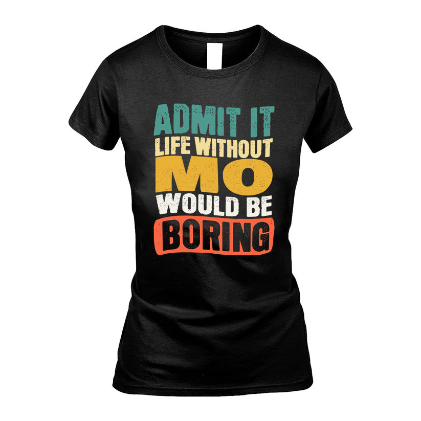 MO KTT28-AMER50-111–Personalized Funny Quote Apparel “Life Without NAME Would Be Boring”