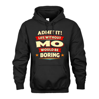 MO HH88-K2-106–Personalized Funny Quote Apparel “Life Without NAME Would Be Boring”