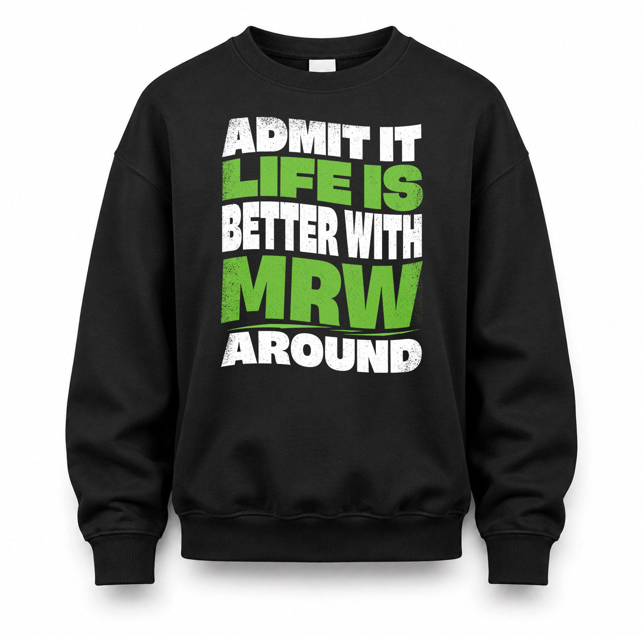 MRW KTT19-K098-189 – Personalized Funny Quote Apparel “Admit It, Life Is Better With NAME Around”