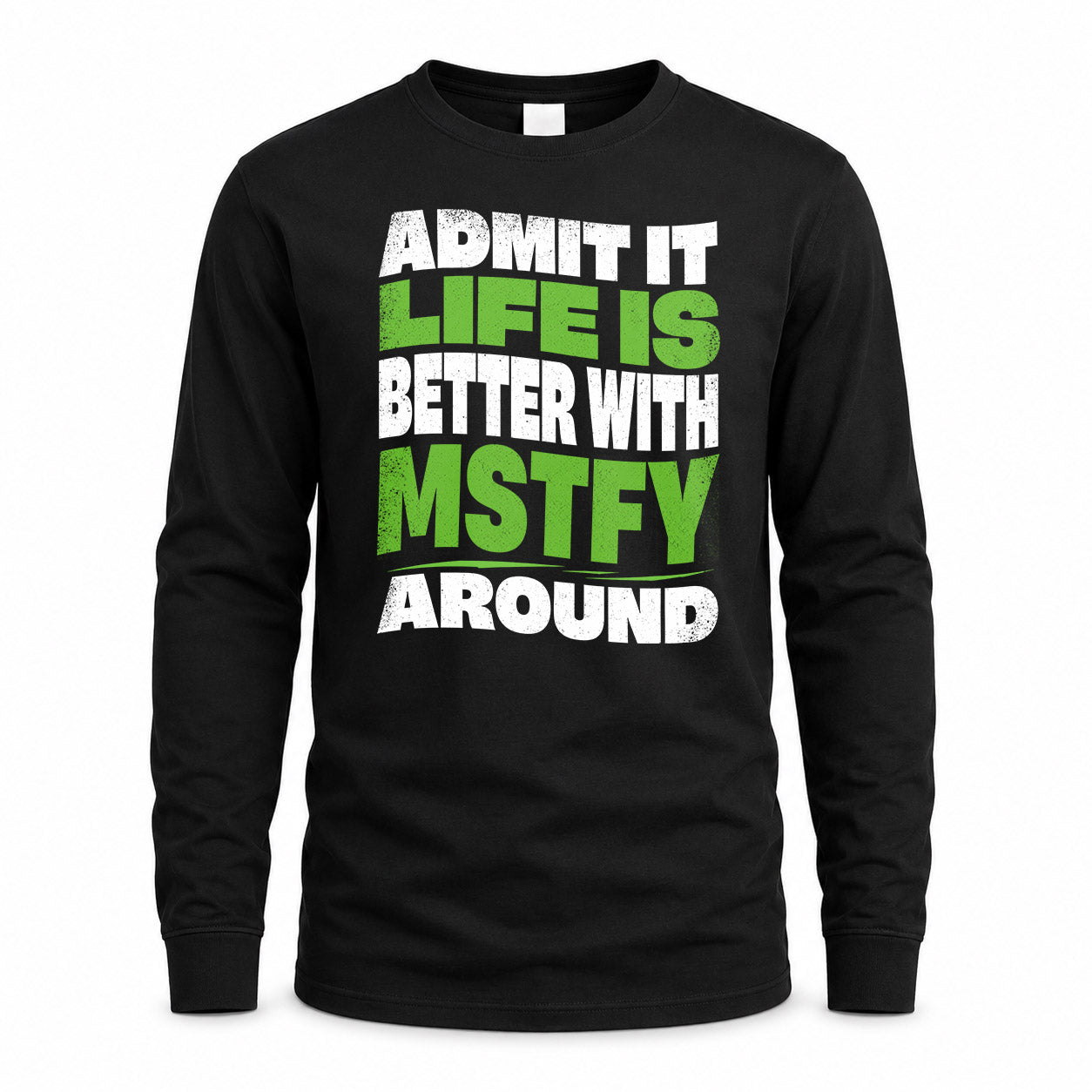 MSTFY KTT19-K098-189 – Personalized Funny Quote Apparel “Admit It, Life Is Better With NAME Around”