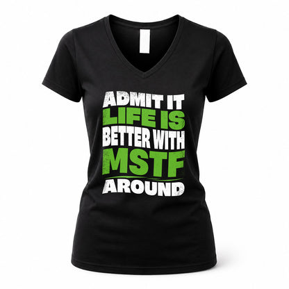 MSTF KTT19-K098-189 – Personalized Funny Quote Apparel “Admit It, Life Is Better With NAME Around”