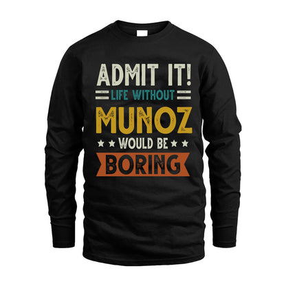 MUNOZ HH88-K2–Personalized Funny Quote Apparel “Life Without NAME Would Be Boring”