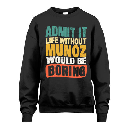 MUNOZ KTT28-AMER50-111–Personalized Funny Quote Apparel “Life Without NAME Would Be Boring”