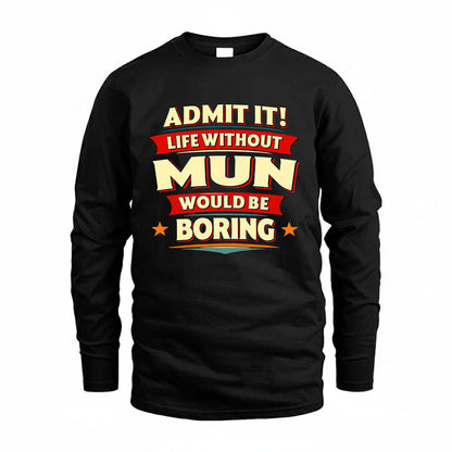 MUN HH88-K2-106–Personalized Funny Quote Apparel “Life Without NAME Would Be Boring”