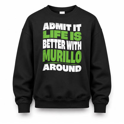 MURILLO KTT19-K098-189 – Personalized Funny Quote Apparel “Admit It, Life Is Better With NAME Around”