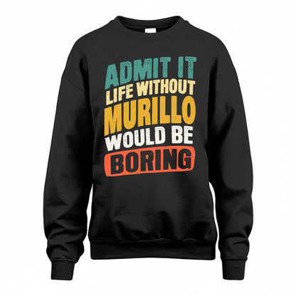 MURILLO TP88-K4-229–Personalized Funny Quote Apparel “Life Without NAME Would Be Boring”