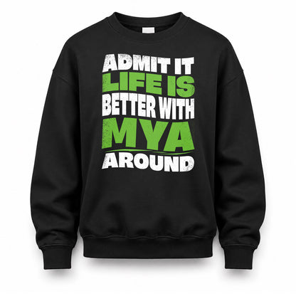 MYA KTT19-K098-189 – Personalized Funny Quote Apparel “Admit It, Life Is Better With NAME Around”