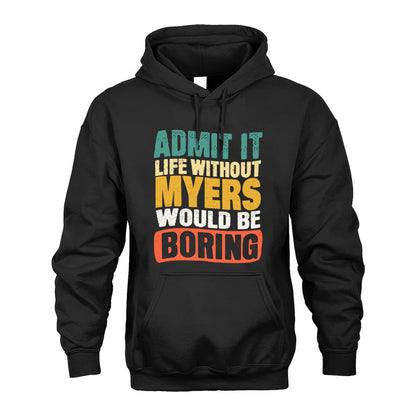 MYERS KTT28-AMER50-111–Personalized Funny Quote Apparel “Life Without NAME Would Be Boring”