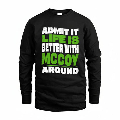 MCCOY KTT19-K098-189 – Personalized Funny Quote Apparel “Admit It, Life Is Better With NAME Around”